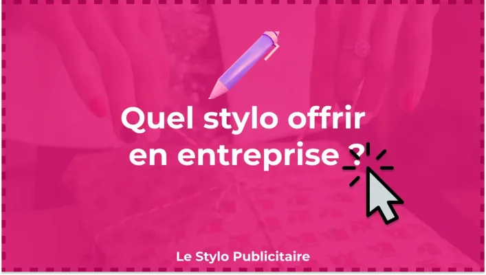 Quel stylo offrir en entreprise ?